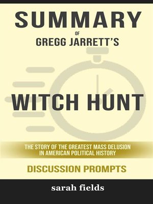 cover image of Summary of Gregg Jarrett's Witch Hunt--The Story of the Greatest Mass Delusion in American Political History--Discussion Prompts